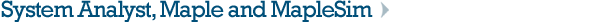 System Analyst, Maple and MapleSim