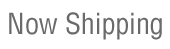 Now Shipping