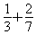 `+`(1/3, 2/7)