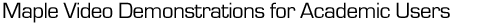 Maple Video Demonstrations for Academic Users 