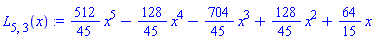 L[5, 3](x) := (512/45)*(x^5)-(128/45)*(x^4)-(704/45)*(x^3)+(128/45)*(x^2)+(64/15)*x