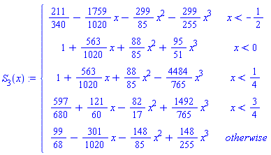 S[3](x):={[[211/340-1759/1020 x-299/85 x^2-299/255 x^3,x<-1/2],[1+563/1020 x+88/85 x^2+95/51 x^3,x<0],[1+563/1020 x+88/85 x^2-4484/765 x^3,x<1/4],[597/680+121/60 x-82/17 x^2+1492/765 x^3,x<3/4],[99/68-301/1020 x-148/85 x^2+148/255 x^3,otherwise]]