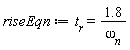 riseEqn := t[r] = 1.8/omega[n]