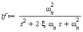 tf := omega[n]^2/(s^2+2*xi*omega[n]*s+omega[n]^2)