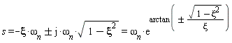 s = -xi*omega[n]+`&+-`(I*omega[n]*sqrt(1-xi^2)) and -xi*omega[n]+`&+-`(I*omega[n]*sqrt(1-xi^2)) = omega[n]*exp(arctan(`&+-`(sqrt(1-xi^2)/xi)))