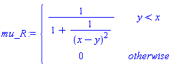 mu_R := piecewise(y < x, 1/(1+1/(x-y)^2), 0)