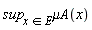 sup[`in`(x, E)]*`&mu;A`(x)