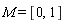 M = [0, 1]