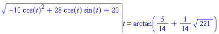 eval((-10*cos(t)^2+28*cos(t)*sin(t)+20)^(1/2), t = arctan(5/14+(1/14)*221^(1/2)))