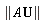 LinearAlgebra[Norm](A*U)