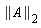 LinearAlgebra[Norm](A, 2)