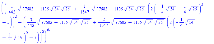 (((1/442)*(97682-1105*34^(1/2)*26^(1/2))^(1/2)+(1/1547)*(97682-1105*34^(1/2)*26^(1/2))^(1/2)*(2*(-(1/4)*34^(1/2)-(1/4)*26^(1/2))^2-5))^2+((3/442)*(97682-1105*34^(1/2)*26^(1/2))^(1/2)+(2/1547)*(97682-1105*34^(1/2)*26^(1/2))^(1/2)*(2*(-(1/4)*34^(1/2)-(1/4)*26^(1/2))^2-5))^2)^(1/2)