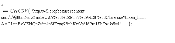 z := GetCSV("https://dl.dropboxusercontent.com/s/9jt00m5rot81m6z/USA%20%28ETFs%29%20-%20Close.csv?token_hash=AAGLppBxYEHQnZj6iti4n8fZzyq9RnbKztVjdJdPm1EhZw&dl=1")
