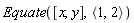 Equate([x, y], `<,>`(1, 2))