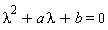 lambda^2+a*lambda+b = 0