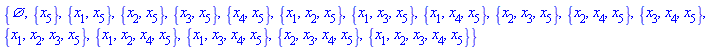 {{}, {x[5]}, {x[1], x[5]}, {x[2], x[5]}, {x[3], x[5]}, {x[4], x[5]}, {x[1], x[2], x[5]}, {x[1], x[3], x[5]}, {x[1], x[4], x[5]}, {x[2], x[3], x[5]}, {x[2], x[4], x[5]}, {x[3], x[4], x[5]}, {x[1], x[2], x[3], x[5]}, {x[1], x[2], x[4], x[5]}, {x[1], x[3], x[4], x[5]}, {x[2], x[3], x[4], x[5]}, {x[1], x[2], x[3], x[4], x[5]}}