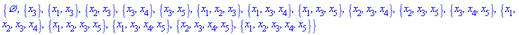 {{}, {x[3]}, {x[1], x[3]}, {x[2], x[3]}, {x[3], x[4]}, {x[3], x[5]}, {x[1], x[2], x[3]}, {x[1], x[3], x[4]}, {x[1], x[3], x[5]}, {x[2], x[3], x[4]}, {x[2], x[3], x[5]}, {x[3], x[4], x[5]}, {x[1], x[2], x[3], x[4]}, {x[1], x[2], x[3], x[5]}, {x[1], x[3], x[4], x[5]}, {x[2], x[3], x[4], x[5]}, {x[1], x[2], x[3], x[4], x[5]}}