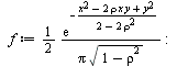 `:=`(rho, 0); -1; `:=`(f, `+`(`/`(`*`(`/`(1, 2), `*`(exp(`+`(`-`(`/`(`*`(`+`(`*`(`^`(x, 2)), `-`(`*`(2, `*`(rho, `*`(x, `*`(y))))), `*`(`^`(y, 2)))), `*`(`+`(2, `-`(`*`(2, `*`(`^`(rho, 2)))))))))))), ...