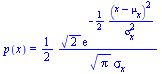 p(x) = `+`(`/`(`*`(`/`(1, 2), `*`(`^`(2, `/`(1, 2)), `*`(exp(`+`(`-`(`/`(`*`(`/`(1, 2), `*`(`^`(`+`(x, `-`(mu[x])), 2))), `*`(`^`(sigma[x], 2))))))))), `*`(`^`(Pi, `/`(1, 2)), `*`(sigma[x]))))