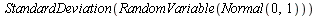 StandardDeviation(RandomVariable(Normal(0, 1)))