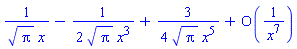 1/(Pi^(1/2)*x)-(1/2)/(Pi^(1/2)*x^3)+(3/4)/(Pi^(1/2)*x^5)+O(1/x^7)