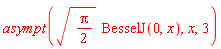asympt(sqrt((1/2)*Pi)*BesselJ(0, x), x, 3)