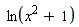 ln(x^2+1)