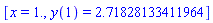 [x = 1., y(1) = 2.71828133411964]