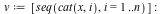 v := [seq(cat(x, i), i = 1 .. n)]; -1