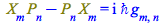 Typesetting:-mprintslash([`+`(Physics:-`*`(X[m], P[n]), `-`(Physics:-`*`(P[n], X[m]))) = `*`(I, `*`(`&hbar;`, `*`(Physics:-g_[m, n])))], [`+`(Physics:-`*`(Physics:-SpaceTimeVector[m](X), P[n]), `-`(Ph...