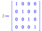 Typesetting:-mprintslash([`&Iopf;` := matrix([[1, 0, 0, 0], [0, 1, 0, 0], [0, 0, 1, 0], [0, 0, 0, 1]])], [array( 1 .. 4, 1 .. 4, [( 1, 4 ) = (0), ( 2, 3 ) = (0), ( 4, 1 ) = (0), ( 2, 4 ) = (0), ( 3, 3...