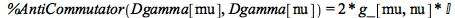 %AntiCommutator(Dgamma[mu], Dgamma[nu]) = `+`(`*`(2, `*`(g_[mu, nu], `*`(`&Iopf;`))))