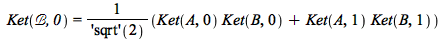 Ket(`&Bscr;`, 0) = `/`(`*`(`+`(`*`(Ket(A, 0), `*`(Ket(B, 0))), `*`(Ket(A, 1), `*`(Ket(B, 1))))), `*`(('sqrt')(2)))