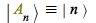 `&equiv;`(Ket(A, n), Ket(n))