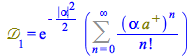 `&Dscr;`[1] = `*`(exp(`+`(`-`(`*`(`/`(1, 2), `*`(`^`(abs(alpha), 2)))))), `*`(Sum(`/`(`*`(Physics:-`^`(`*`(alpha, `*`(`#msup(mi(