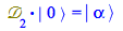 Typesetting:-mprintslash([Physics:-`.`(`&Dscr;`[2], Physics:-Ket(A, 0)) = Physics:-Ket(`#msup(mi(