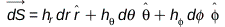 dS_ = Physics:-Vectors:-`+`(Physics:-Vectors:-`+`(Physics:-`*`(h__r, dr, _r), Physics:-`*`(`h__&theta;`, dtheta, _theta)), Physics:-`*`(`h__&phi;`, dphi, _phi)); 