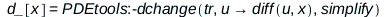 Physics:-d_[x] = PDEtools:-dchange(tr, proc (u) options operator, arrow; Physics:-Vectors:-diff(u, x) end proc, simplify); 