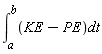 (&int;)[a]^(b)(KE-PE)dt