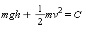 mgh+(1/2)*mv^2 = C