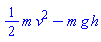 (1/2)*m*v^2-m*g*h