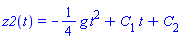 z2(t) = -(1/4)*g*t^2+C[1]*t+C[2]