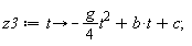 z3 := proc (t) options operator, arrow; -(1/4)*g*t^2+b*t+c end proc;
