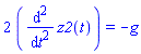 2*(diff(diff(z2(t), t), t)) = -g