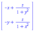Vector(2, {(1) = -x+s/(1+y^2), (2) = -y+s/(1+x^2)})