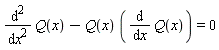 diff(Q(x), x, x)-Q(x)*(diff(Q(x), x)) = 0