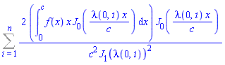 Sum(2*(int(f(x)*x*BesselJ(0, lambda(0, i)*x/c), x = 0 .. c))*BesselJ(0, lambda(0, i)*x/c)/(c^2*BesselJ(1, lambda(0, i))^2), i = 1 .. n)