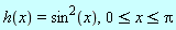 h(x) = sin(x)^2, 0 <= x and x <= Pi