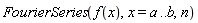 FourierSeries(f(x), x = a .. b, n)