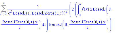 Sum(2*(int(f(x)*x*BesselJ(0, BesselJZeros(0, i)*x/c), x = 0 .. c))*BesselJ(0, BesselJZeros(0, i)*x/c)/(c^2*BesselJ(1, BesselJZeros(0, i))^2), i = 1 .. n)